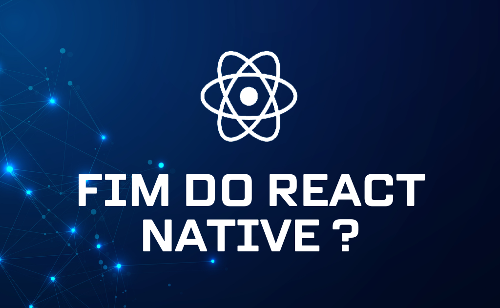 O Futuro do React Native: Rumores e Realidade